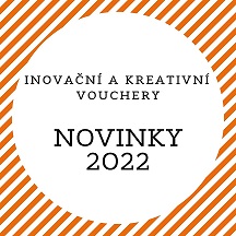 Novinky u Inovačních a Kreativních voucherů pro rok 2022